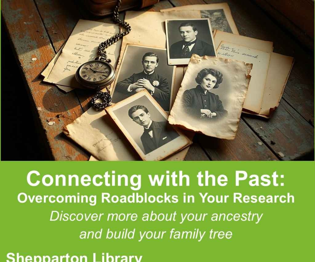 Cover image for event -  Connecting with the Past at Shepparton Library - Overcoming Roadblocks in Your Research
